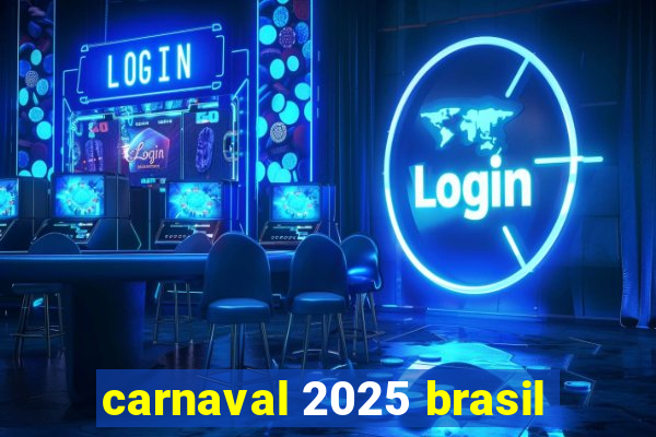 carnaval 2025 brasil